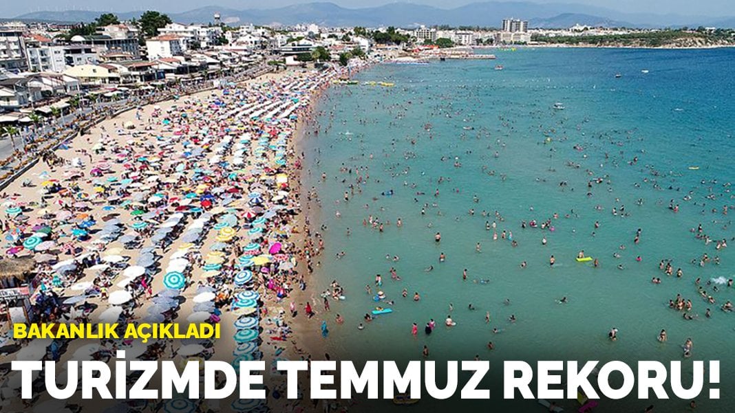 Turizmde Temmuz rekoru! Bakanlık açıkladı