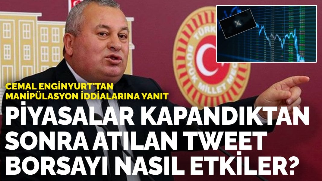 Cemal Enginyurt’tan manipülasyon iddialarına yanıt: Piyasalar kapandıktan sonra atılan tweet borsayı nasıl etkiler?