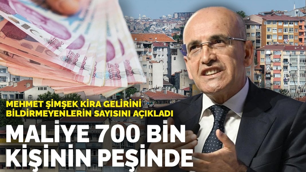 Mehmet Şimşek kira gelirini bildirmeyenlerin sayısını açıkladı: Maliye 700 bin kişinin peşinde