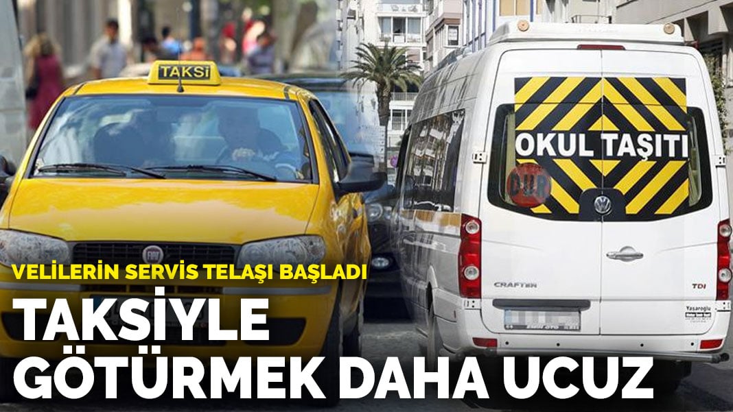 Velilerin servis telaşı başladı: Taksiyle götürmek daha ucuz