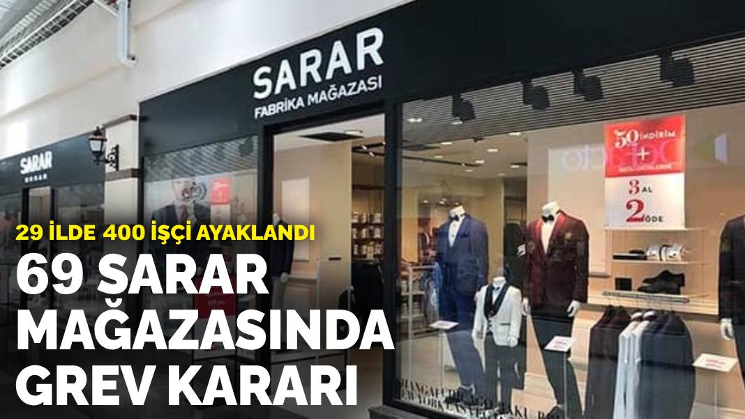 29 ilde 400 işçi ayaklandı! 69 Sarar mağazasında grev kararı