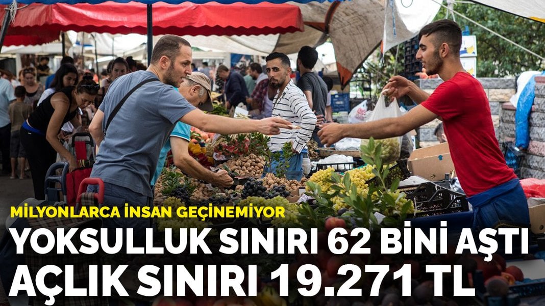 Türk- İş: Yoksulluk sınırı ise 62.772 lira, açlık sınırı 19.271 TL’ye yükseldi