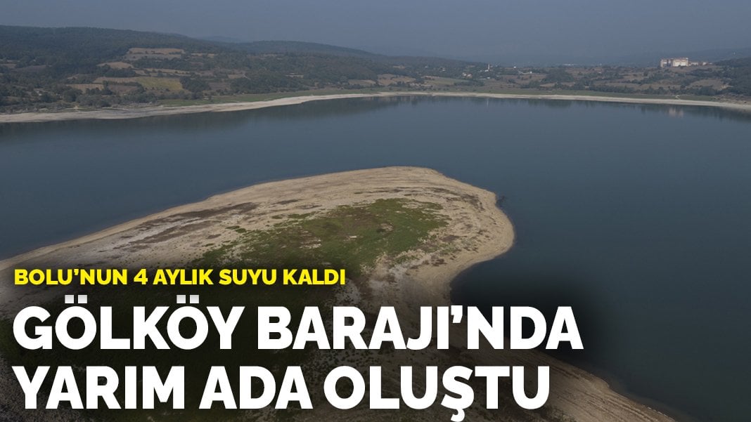 Bolu’nun 4 aylık suyu kaldı: Gölköy Barajı’nda yarım ada oluştu