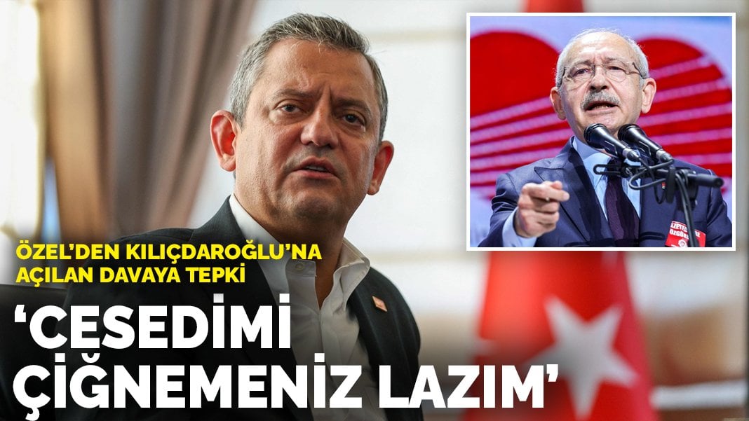 Son dakika! Özgür Özel’den Kılıçdaroğlu’na açılan davaya tepki: Cesedimi çiğnemeniz lazım