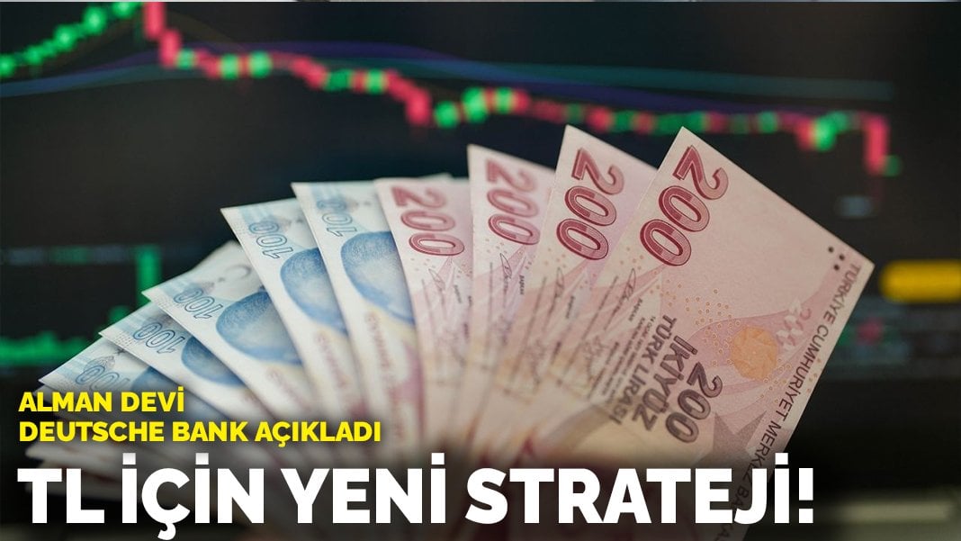 Alman devi Deutsche Bank açıkladı: TL için yeni strateji!