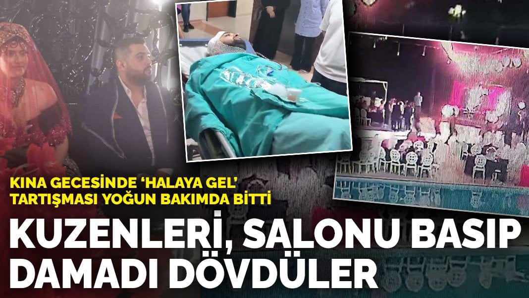 Kına gecesinde ‘Halaya gel’ tartışması yoğun bakımda bitti: Kuzenleri, salonu basıp damadı dövdüler