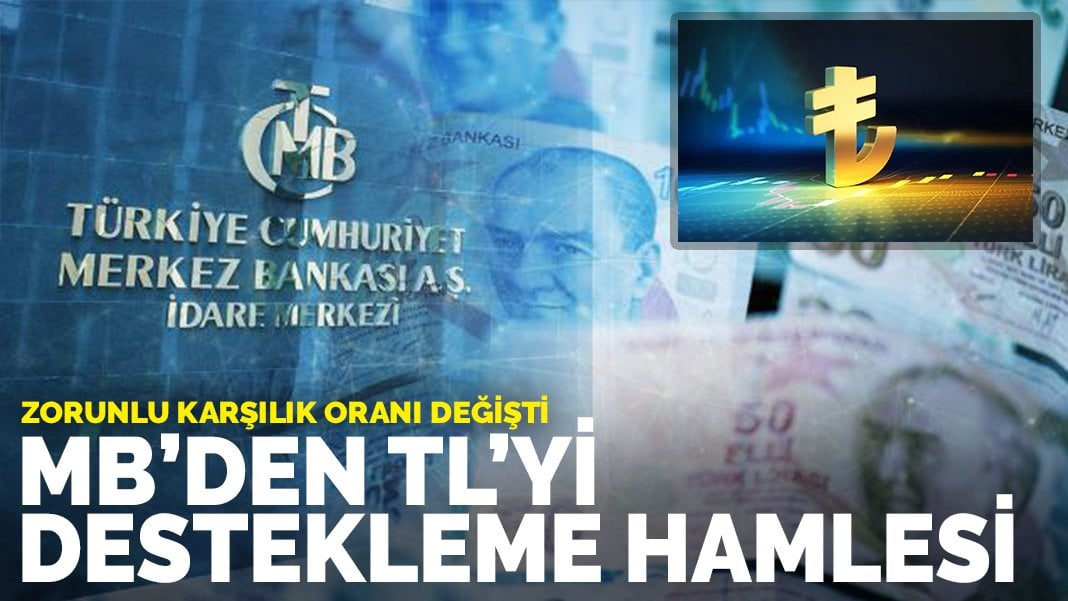 Zorunlu karşılık oranı değişti: MB’den TL’yi destekleme hamlesi