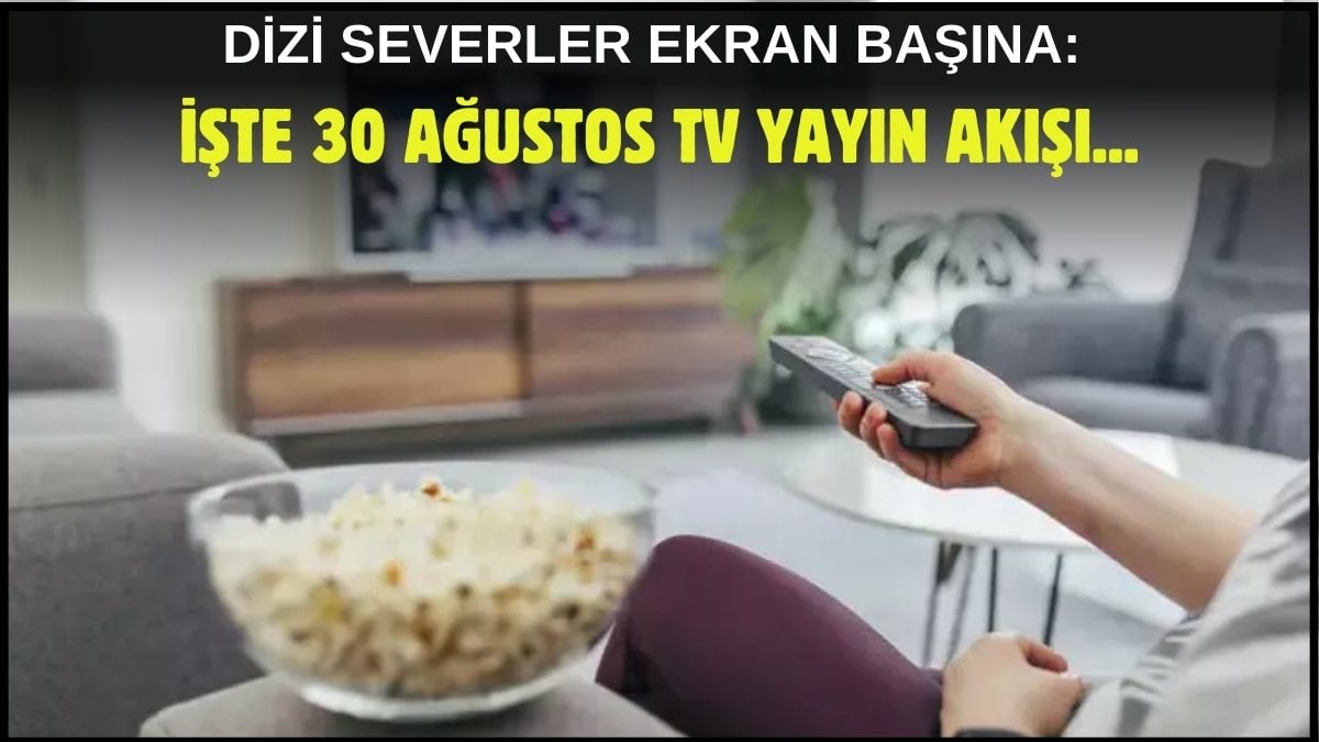 Kara kara ne izleyeceğini düşünenler buraya! Dizi, film, program… Ne ararsanız bu listede: İşte 30 Ağustos TV yayın akışı