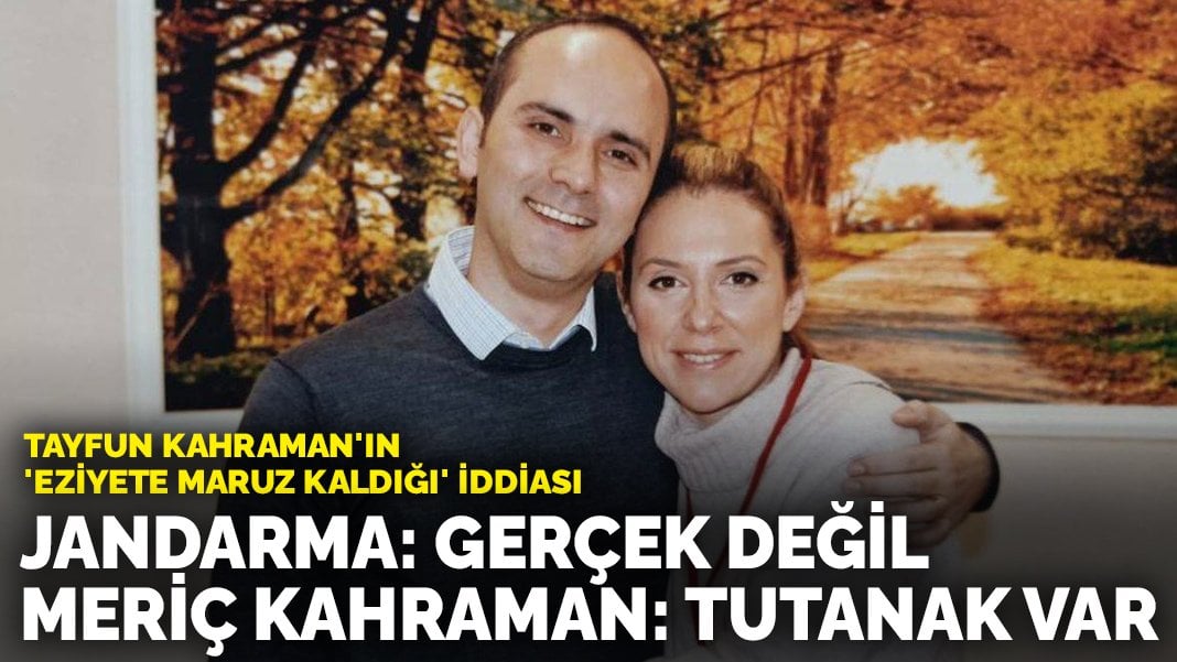 Tayfun Kahraman’ın eşinden jandarmanın ‘kötü muamele yok’ açıklamasına yanıt: Her şey tutanakta var