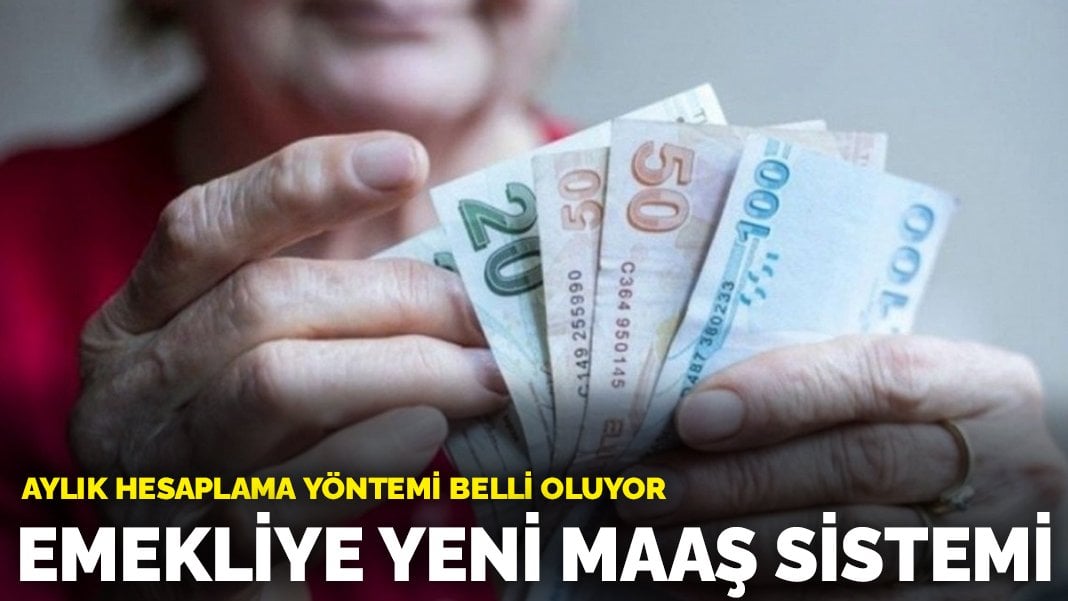 Emekliye yeni maaş sistemi: Yeni aylık hesaplama yöntemi belli oluyor