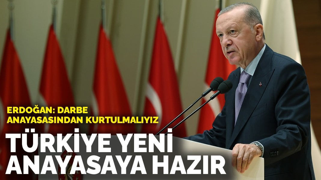 Son dakika… Erdoğan: Türkiye yeni anayasaya hazır