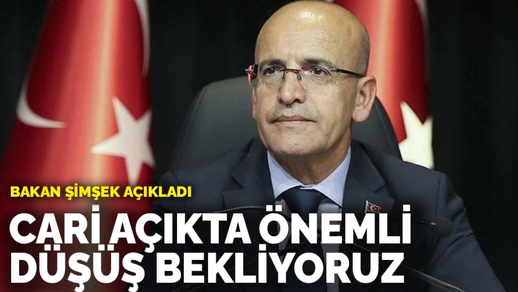 Bakan Şimşek açıkladı: Cari dengede önemli bir düşüş bekliyoruz