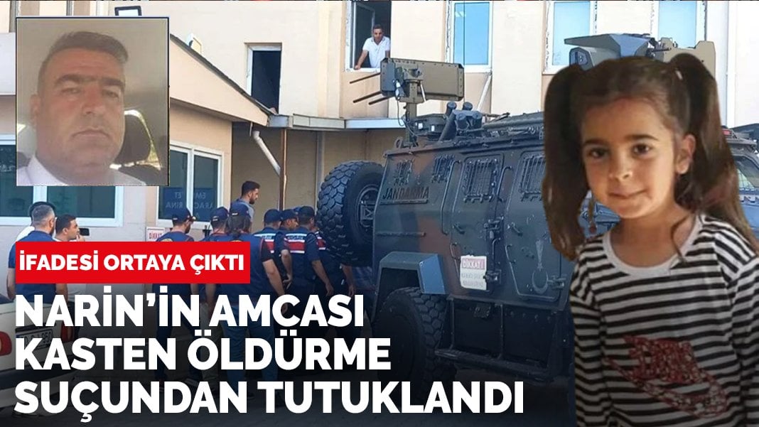 İfadesi ortaya çıktı: Narin’in amcası kasten öldürme suçundan tutuklandı