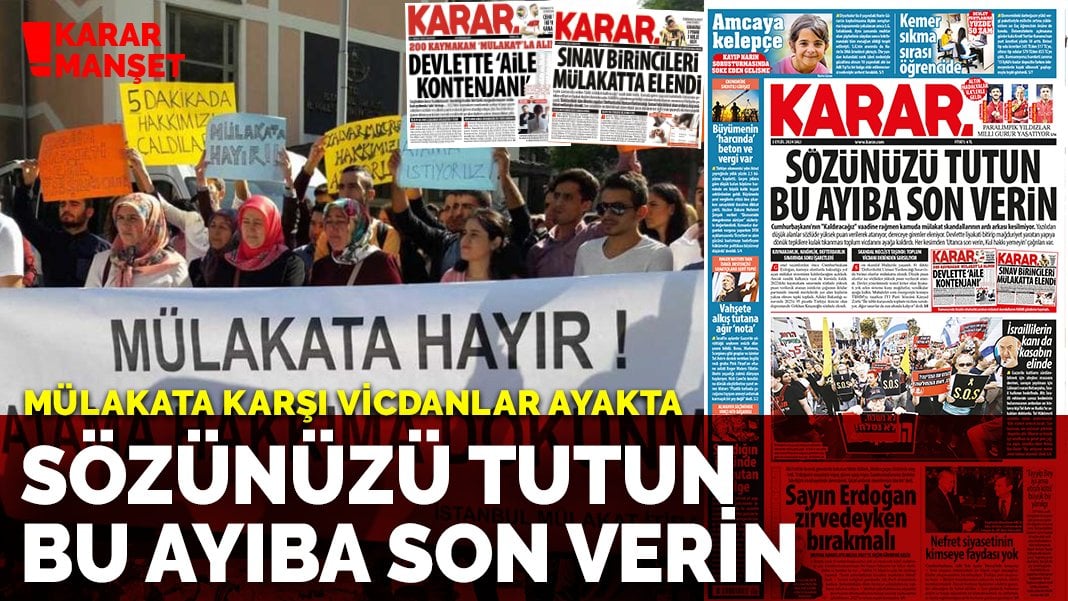 Mülakata karşı vicdanlar ayakta: Sözünüzü tutun bu ayıba son verin