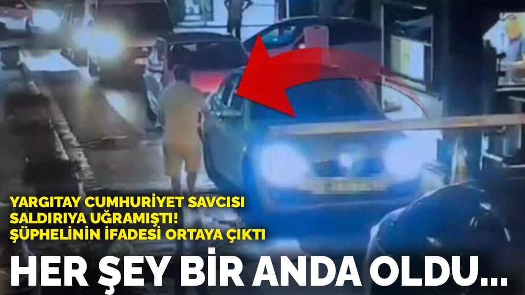 Savcıya saldıran şüphelinin ifadesi ortaya çıktı: Her şey bir anda oldu…