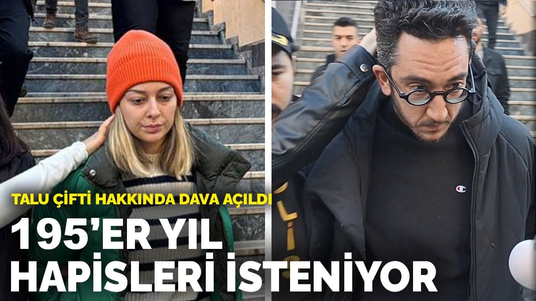 Talu çifti hakkında dava açıldı: 195’er yıl hapisleri isteniyor