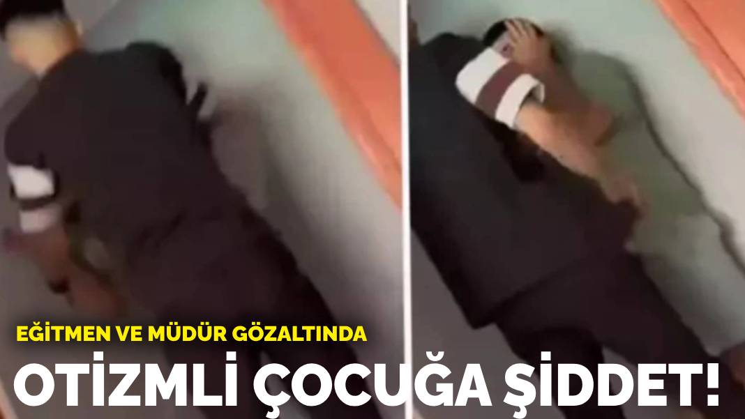 Otizmli çocuğa şiddet: Eğitmen ve müdür gözaltında!