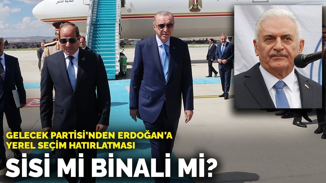 Gelecek Partisi’nden Erdoğan’a yerel seçim hatırlatması: Sisi mi Binali mi?