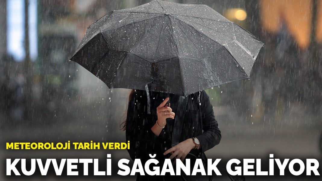 Meteoroloji tarih verdi: Kuvvetli sağanak geliyor