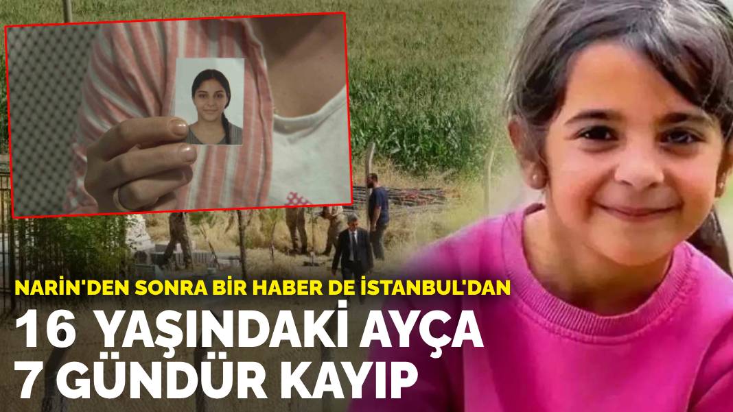 Narin’den sonra bir kayıp haberi de İstanbul’dan: 16 yaşındaki Ayça’dan 7 gündür haber yok