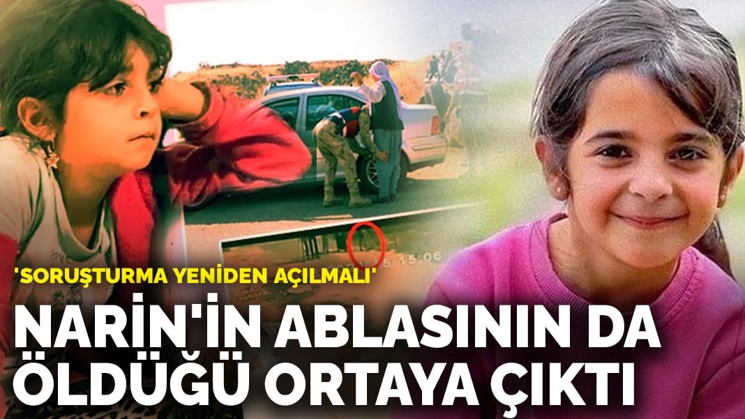 Narin’in ablasının da öldüğü ortaya çıktı: ‘Soruşturma yeniden açılmalı’