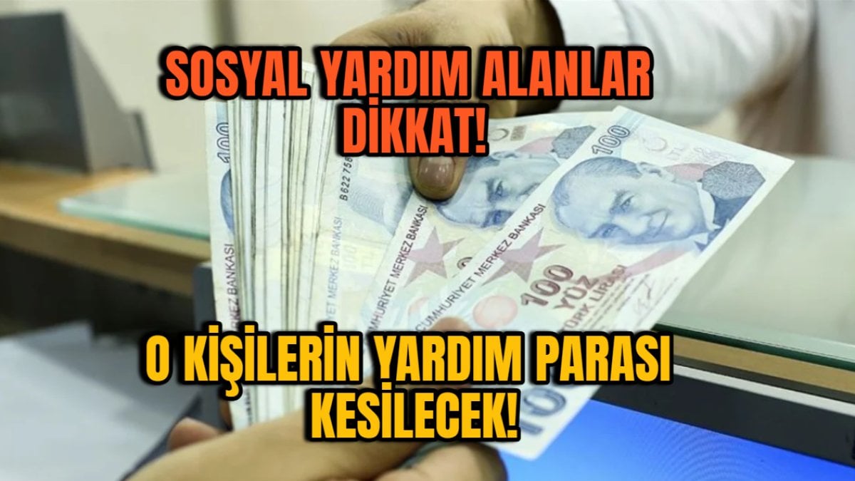 Devletten sosyal yardım alanlar dikkat! Bu kişilerin yardım parası kesilecek: Bakanlık tek tek takibe aldı