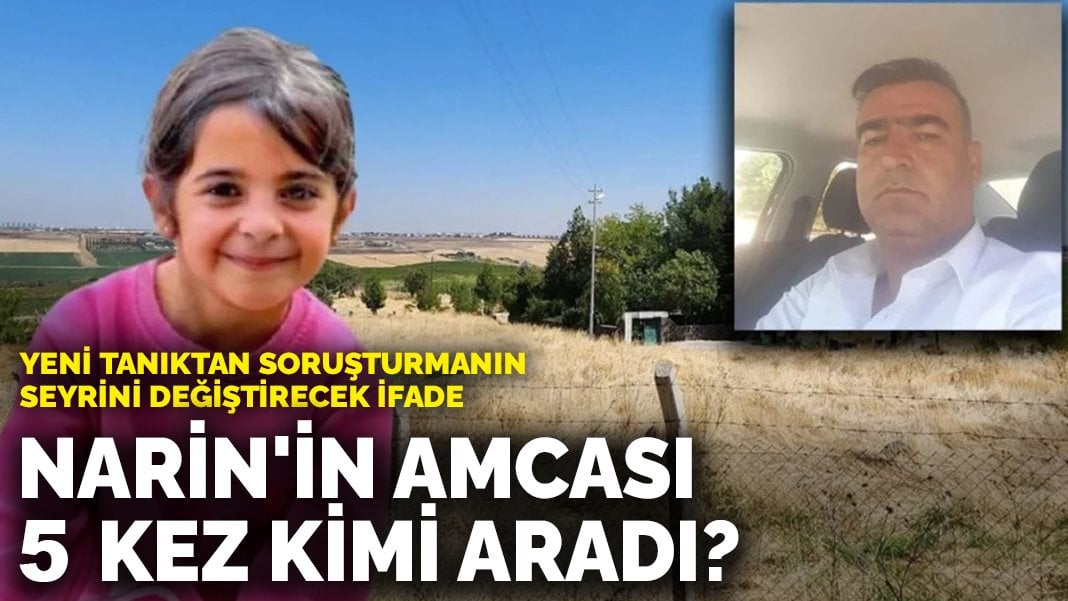 Yeni tanıktan soruşturmanın seyrini değiştirecek ifade: Narin’in amcası 5 kez kimi aradı?