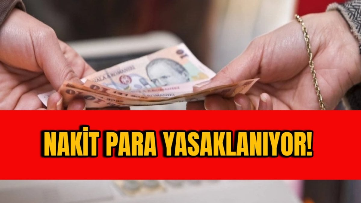 Nakit para yasaklanıyor! Süreç 7 bin TL ile başladı: Milyonlarca vatandaşı ilgilendiriyor