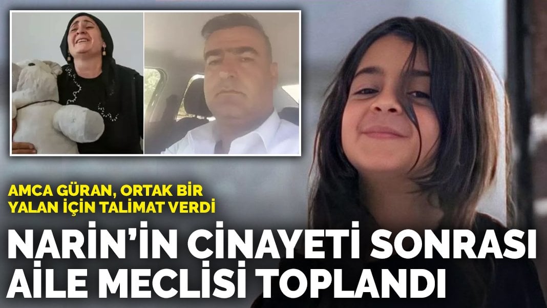 Narin Güran’ın cinayeti sonrası aile meclisi toplandı: Amca Salim Güran ortak bir yalan için talimat verdi