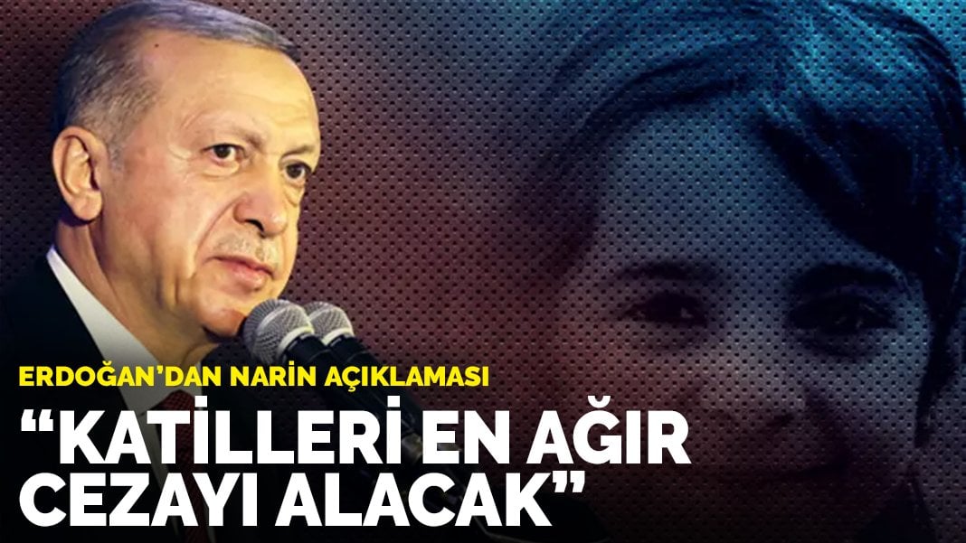 Cumhurbaşkanı Erdoğan: Narin’in katilleri en ağır cezayı alacak