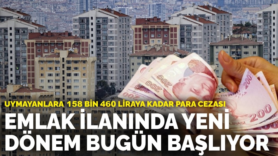 Uymayanlara 158 bin 460 liraya kadar para cezası: Emlak ilanında yeni dönem bugün başlıyor