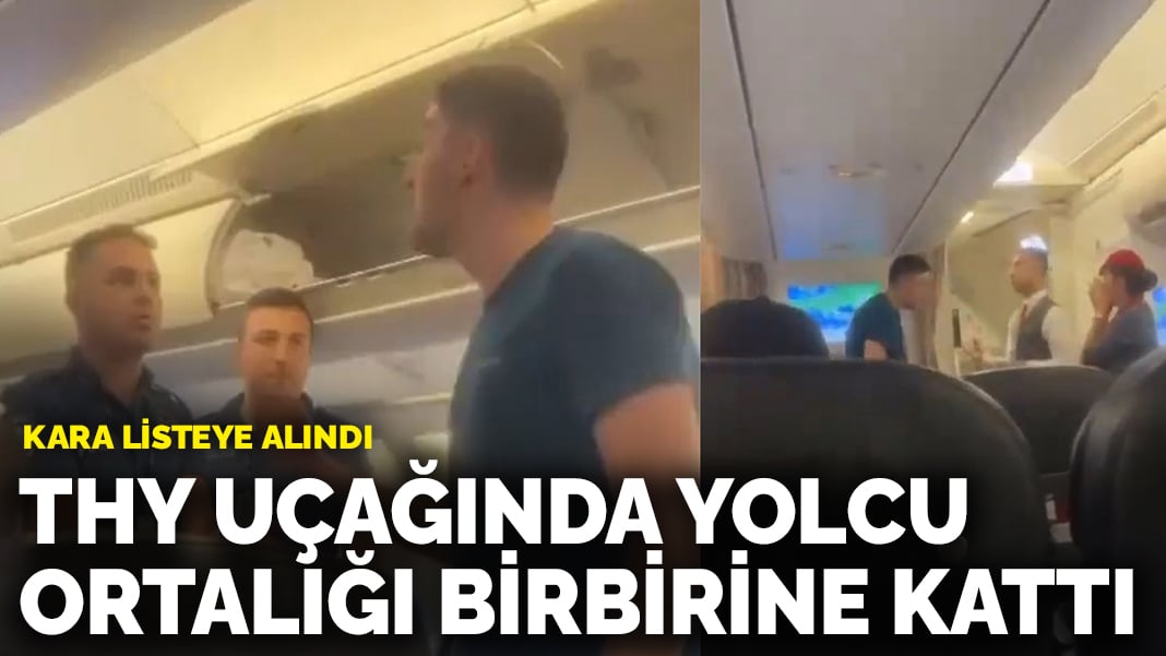 THY uçağında yolcu ortalığı birbirine kattı: Havayolu şirketi tarafından kara listeye alındı