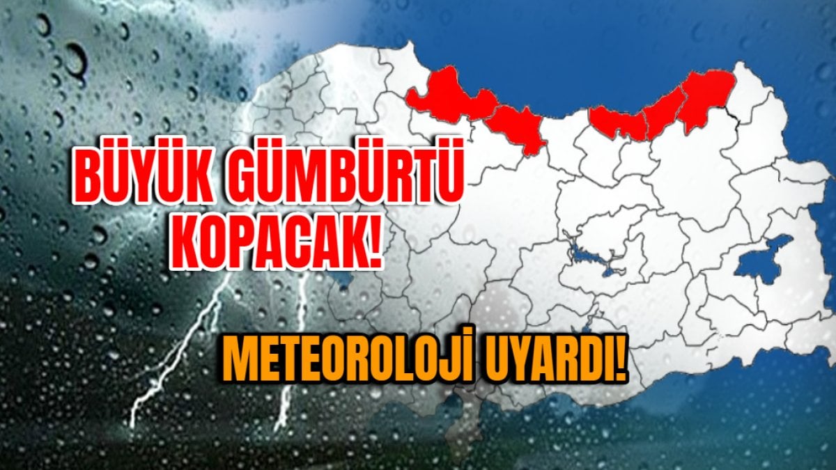 Büyük gümbürtü kopacak! Trabzon, Artvin, Rize, Samsun, Ordu… Meteoroloji uyardı: Çok şiddetli geliyor