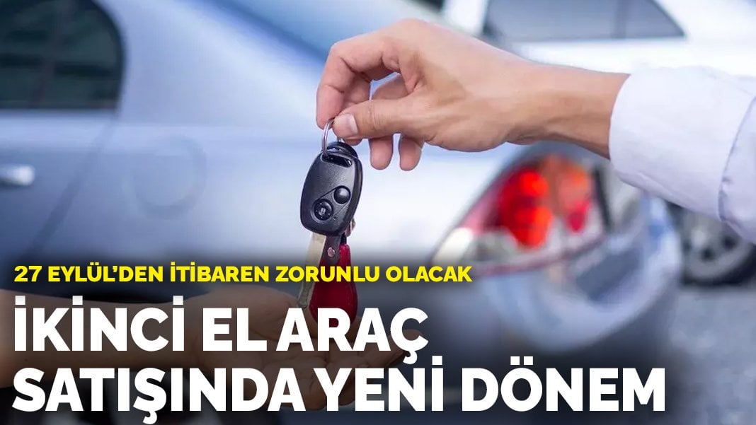 İkinci el araç satışında ‘Güvenli Ödeme Sistemi’ dönemi: 27 Eylül’den itibaren zorunlu olacak