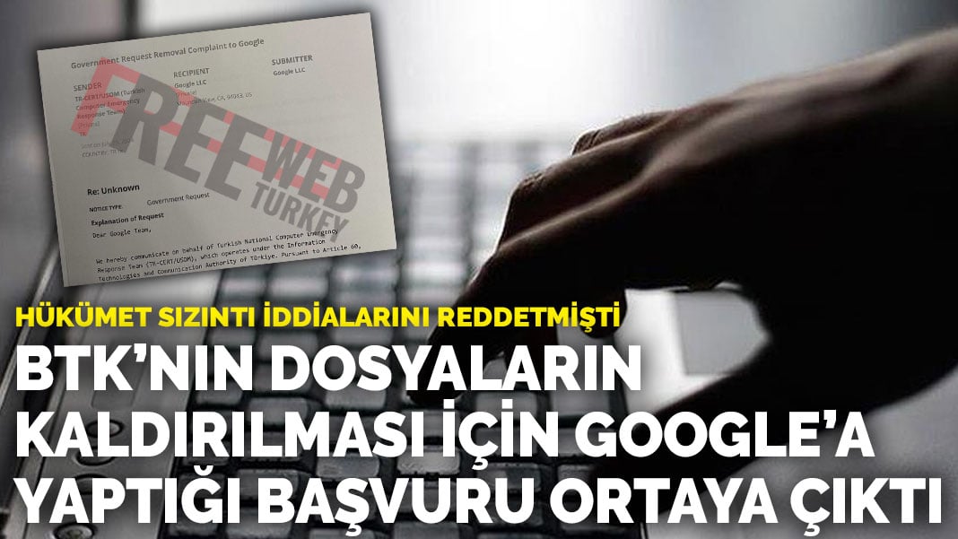 Hükümet sızıntı iddialarını reddetmişti: BTK’nın dosyaların kaldırılması için Google’a yaptığı başvuru ortaya çıktı