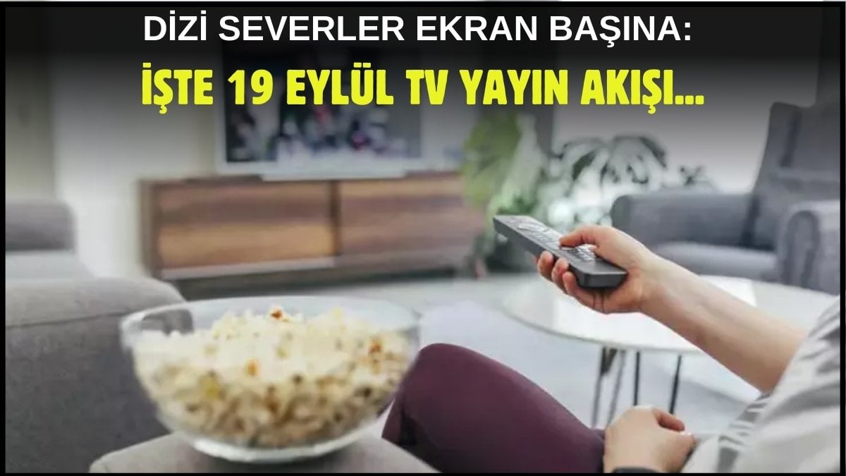 Kara kara ne izleyeceğini düşünenler buraya! Dizi, film, program… Ne ararsanız bu listede: İşte 19 Eylül TV yayın akışı