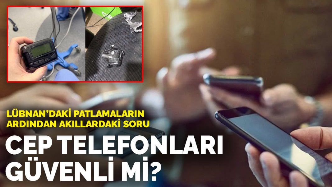 Lübnan’daki patlamaların ardından akıllardaki soru: Cep telefonları güvenli mi?