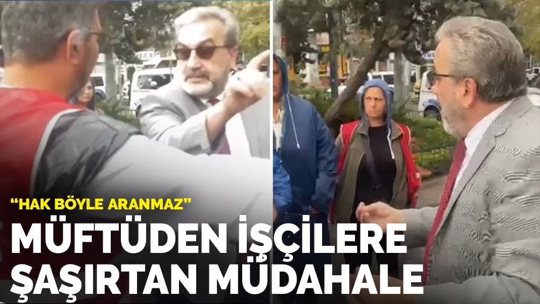 Çatalca Müftüsü’nden Polonez işçilerine şaşırtan müdahale: Hak böyle aranmaz