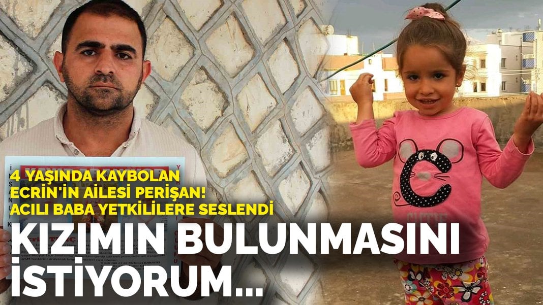 Yine bir kayıp kız çocuğu! Ecrin’in babası yetkililere seslendi: Kızımın bulunmasını istiyorum…