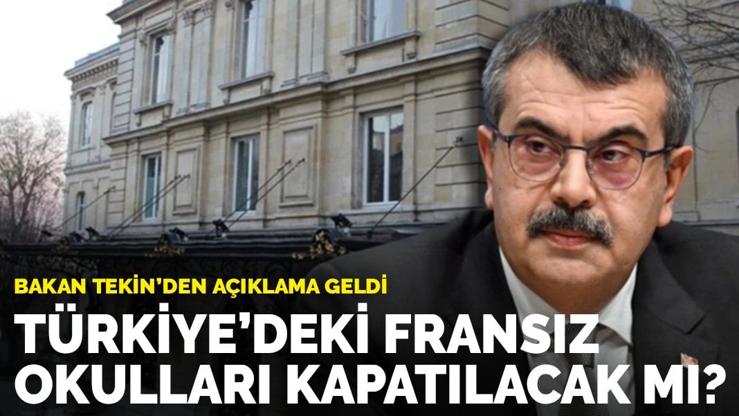 Bakan Tekin’den ‘Fransız okulları’ açıklaması: Hukuki altyapıları yok