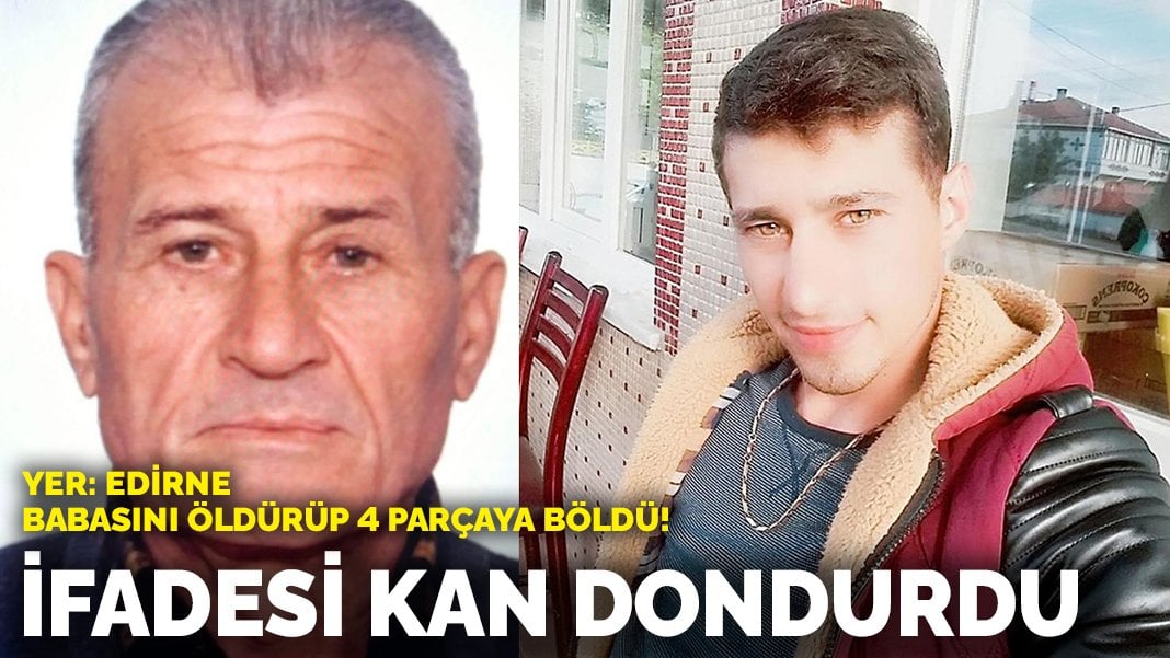 Babasını öldürüp 4 parçaya böldü! İfadesi kan dondurdu