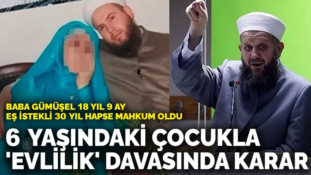 6 yaşındaki çocukla ‘evlilik’ davasında karar