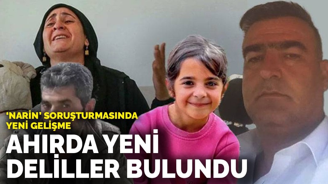 ‘Narin’ soruşturmasında yeni gelişme:  Ahırda yeni deliller bulundu