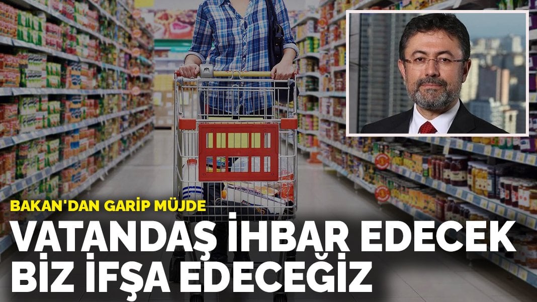 Bakan’dan garip müjde: Vatandaş ihbar edecek biz ifşa edeceğiz