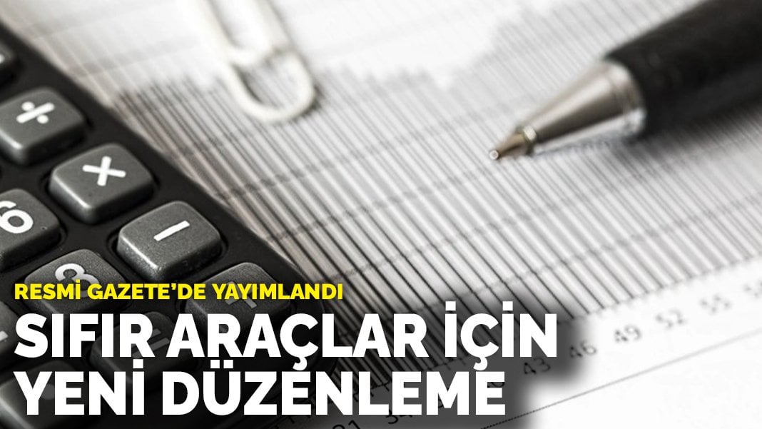 Sıfır araçlar için yeni düzenleme: Resmi Gazete’de yayımlandı