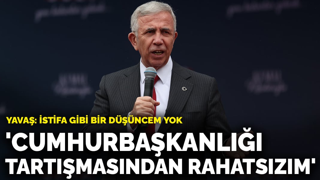 Mansur Yavaş sessizliğini bozdu: Cumhurbaşkanlığı tartışmasından rahatsızım; istifa gibi bir düşüncem yok