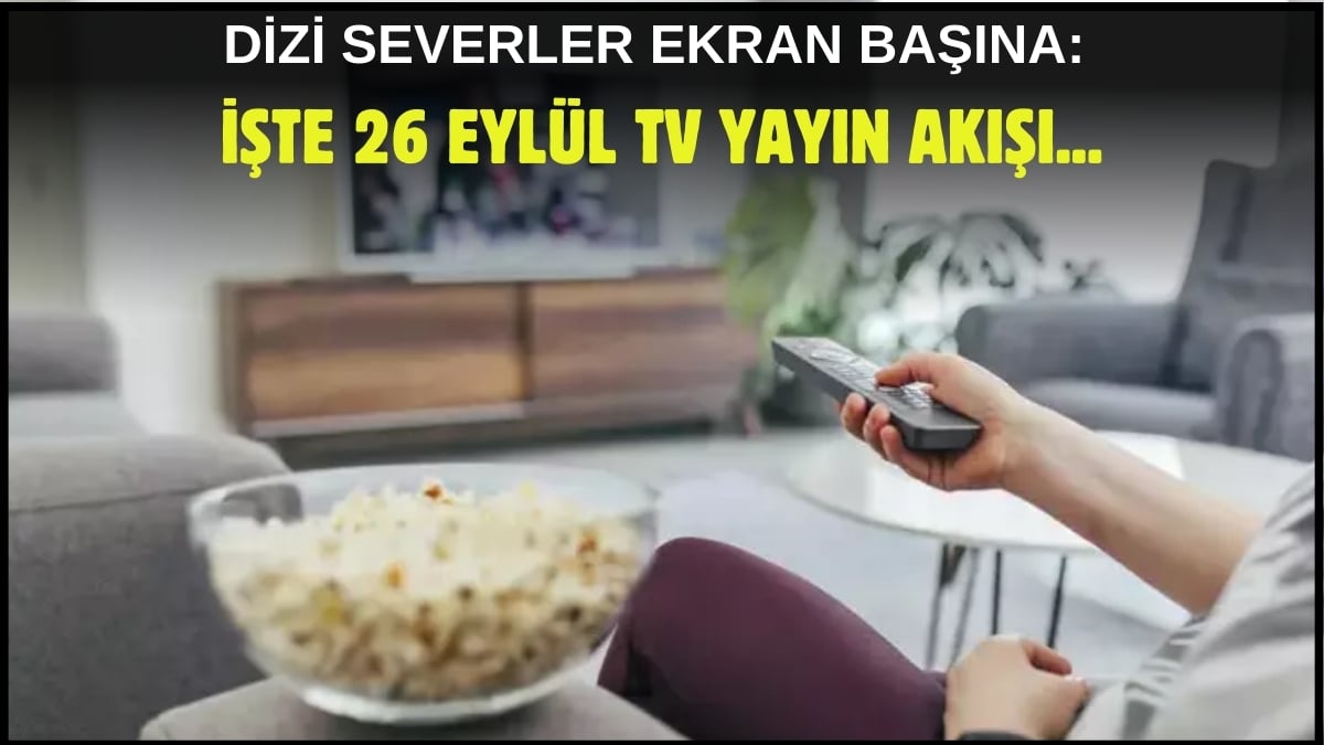 Kara kara ne izleyeceğini düşünenler buraya! Dizi, film, program… Ne ararsanız bu listede: İşte 26 Eylül TV yayın akışı