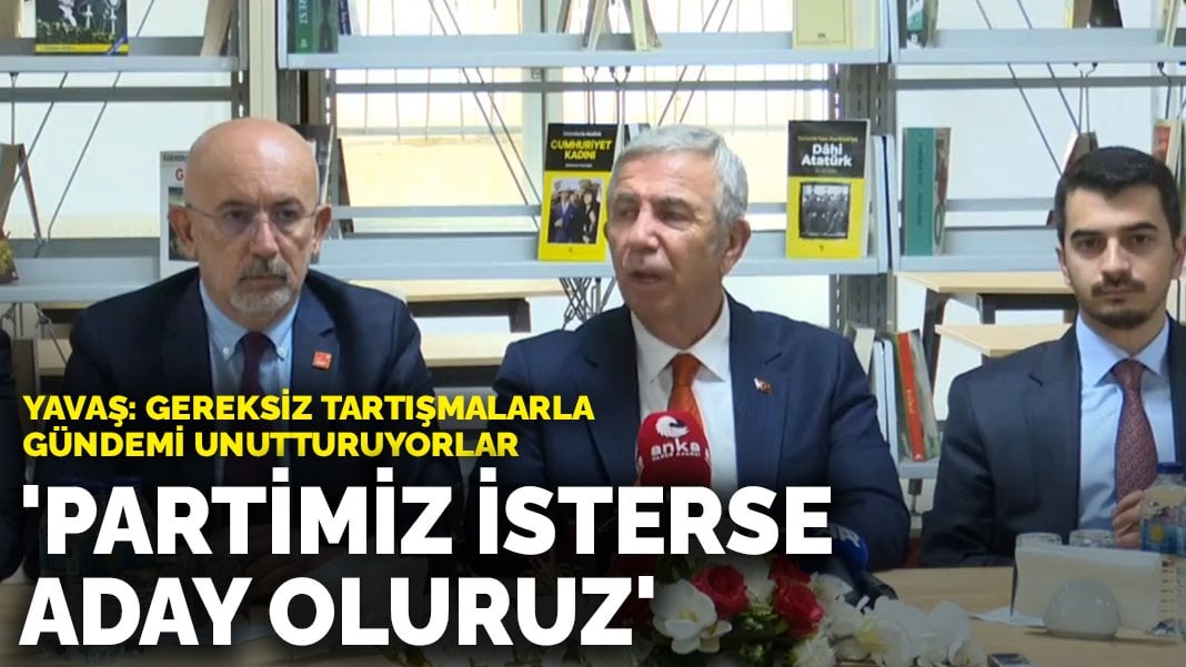 Mansur Yavaş: Partimiz isterse aday oluruz