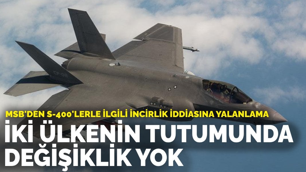 MSB’den S-400’lerle ilgili İncirlik iddiasına yalanlama: İki ülkenin tutumunda değişiklik yok