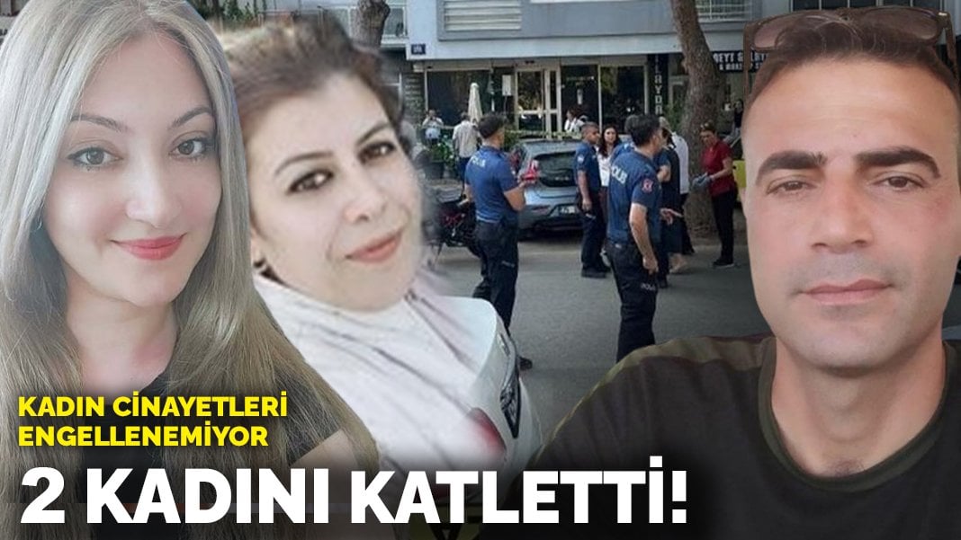 Kadın cinayetleri engellenemiyor! 2 Kadını katletti